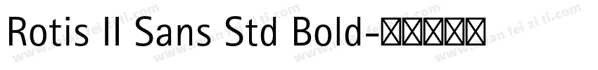 Rotis II Sans Std Bold字体转换